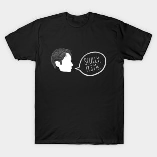 Scully, it’s me. T-Shirt